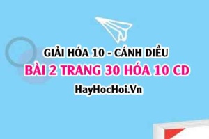 Giải bài 2 trang 30 Hóa 10 Cánh Diều SGK